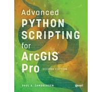 Advanced Python Scripting for ArcGIS Pro