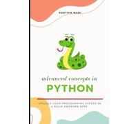 Advanced Python: Upscale your programming and make awesome apps