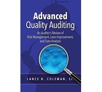 Advanced Quality Auditing: An Auditor's Review of Risk Management, Lean Improvement, and Data Analysis