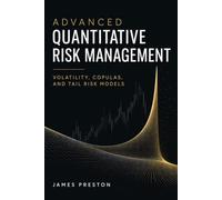 Advanced Quantitative Risk Management: Volatility, Copulas, and Tail Risk Models