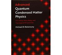 Advanced Quantum Condensed Matter Physics: One-Body, Many-Body, and Topological Perspectives