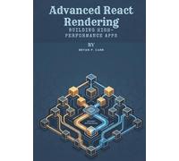 Advanced React Rendering: Building High-Performance Apps
