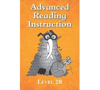Advanced Reading Instruction Level 2B: Decodable Stories for Sustained Reading