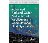 Advanced Reduced Order Methods and Applications in Computational Fluid Dynamics (Computational Science and Engineering)