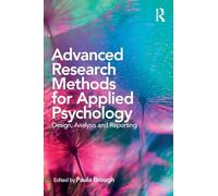 Advanced Research Methods for Applied Psychology: Design, Analysis and Reporting
