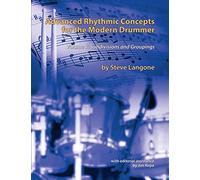 Advanced Rhythmic Concepts for the Modern Drummer: Volume 1. Subdivisions and Groupings