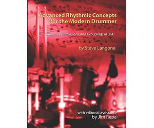 Advanced Rhythmic Concepts for the Modern Drummer - Volume 3: Subdivisions and Groupings in 3/4