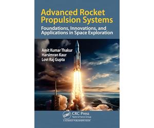Advanced Rocket Propulsion Systems: Foundations, Innovations, and Applications in Space Exploration