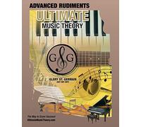 Advanced Rudiments Workbook - Ultimate Music Theory: Advanced Music Theory Workbook (Ultimate Music Theory) includes UMT Guide & Chart, 12 ... (Ultimate Music Theory Rudiments Books)