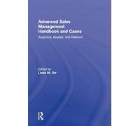 Advanced Sales Management Handbook and Cases: Analytical, Applied, and Relevant