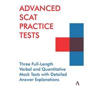 Advanced SCAT Practice Tests: Three Full-Length Verbal and Quantitative Mock Tests with Detailed Answer Explanations (Anthem Learning SCAT™ Test Prep)