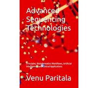 Advanced Sequencing Technologies: Principles, Bioinformatics Workflows, Artificial Intelligence, and Clinical Applications