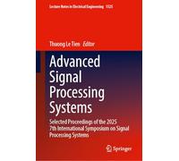 Advanced Signal Processing Systems: Selected Proceedings of the 2025 7th International Symposium on Signal Processing Systems (Lecture Notes in Electrical Engineering, 1525)