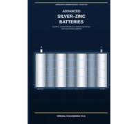 Advanced Silver-Zinc Batteries Materials, Failure Mechanisms, Engineering Design, and Future Energy Systems