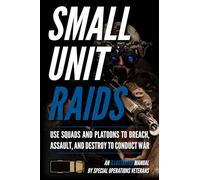 Advanced Small Unit Tactics: An Illustrated Manual (Small Unit Soldiers)