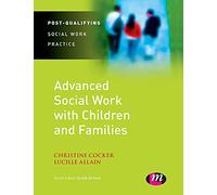 Advanced Social Work with Children and Families (Post-Qualifying Social Work Practice Series)