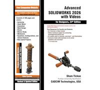Advanced SOLIDWORKS 2026 with Videos for Designers. 24th Edition