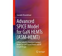 Advanced SPICE Model for GaN HEMTs (ASM-HEMT): A New Industry-Standard Compact Model for GaN-based Power and RF Circuit Design