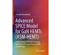 Advanced SPICE Model for GaN HEMTs (ASM-HEMT): A New Industry-Standard Compact Model for GaN-based Power and RF Circuit Design