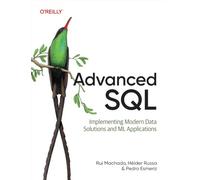 Advanced SQL: Implementing Modern Data Solutions and ML Applications