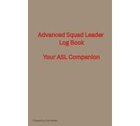 Advanced Squad Leader Log Book: Your ASL Companion