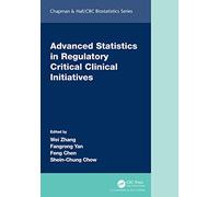 Advanced Statistics in Regulatory Critical Clinical Initiatives (Chapman & Hall/CRC Biostatistics Series)