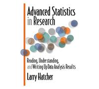 Advanced Statistics in Research: Reading, Understanding, and Writing Up Data Analysis Results