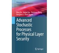 Advanced Stochastic Processes for Physical Layer Security