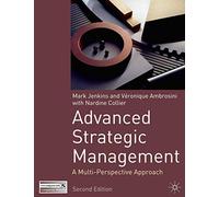 Advanced Strategic Management: A Multi-perspective Approach
