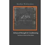 Advanced Strength & Conditioning: The Science & Practice for Elite Athletes (The Science of Strength and Conditioning)