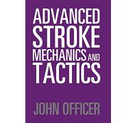 Advanced Stroke Mechanics and Tactics