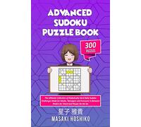 Advanced Sudoku Puzzle Book: The Ultimate Collection of Diabolically Hard Daily Sudoku Challenges Made for Adults, Teenagers and Everyone In Between ... - Perfect for Travel and People On the Go)