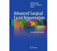 Advanced Surgical Facial Rejuvenation: Art and Clinical Practice (2011-10-25)