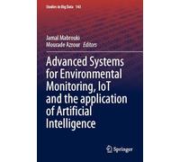 Advanced Systems for Environmental Monitoring, IoT and the application of Artificial Intelligence: 143 (Studies in Big Data, 143)