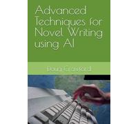 Advanced Techniques for Novel Writing using AI