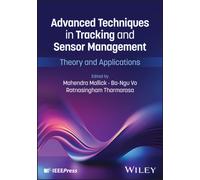 Advanced Techniques in Tracking and Sensor Management : Theory and Applications