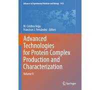 Advanced Technologies for Protein Complex Production and Characterization: Volume II: 1453 (Advances in Experimental Medicine and Biology, 1453)