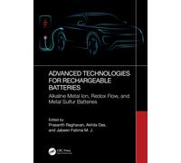 Advanced Technologies for Rechargeable Batteries : Alkaline Metal Ion, Redox Flow, and Metal Sulfur Batteries