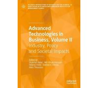 Advanced Technologies in Business, Volume II: Industry, Policy and Societal Impacts: 2 (Palgrave Intersections of Business and the Sciences, in ... Institute for Management Science)