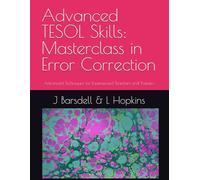 Advanced TESOL Skills: Masterclass in Error Correction: Advanced Techniques for Experienced Teachers and Trainers (Advanced TESOL Skills. Masterclass for Experienced TESOL Practitioners)