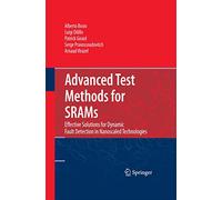Advanced Test Methods for SRAMs: Effective Solutions for Dynamic Fault Detection in Nanoscaled Technologies