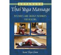 Advanced Thai Yoga Massage: Postures and Energy Pathways for Healing by Kam Thye Chow (2011-09-21)