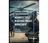 Advanced Topics in Defense Project Management (Handbook of Defense Project Management)