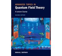 Advanced Topics in Quantum Field Theory: A Lecture Course