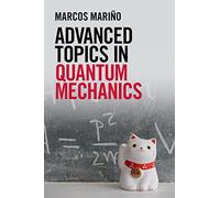 Advanced Topics in Quantum Mechanics