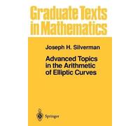 Advanced Topics in the Arithmetic of Elliptic Curves: 151 (Graduate Texts in Mathematics, 151)