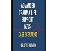 Advanced Trauma Life Support (ATLS) Cases Scenarios (The Surgery and Medicine Code)
