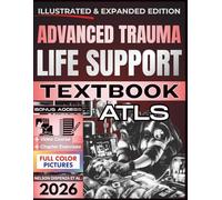ADVANCED TRAUMA LIFE SUPPORT ATLS TEXTBOOK: Illustrated and Updated for 11th Edition | Practical, Priority-Based Clinical Guide to Rapid Assessment, Resuscitation, and Definitive Trauma Management