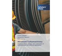 Advanced Turbomachinery: Advanced theory, design, and construction of turbomachines with practical applications