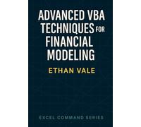 Advanced VBA Techniques for Financial Modeling: Portfolio modeling, scenario loops, Monte Carlo logic, and chart automation: 4 (The Excel Command Series)